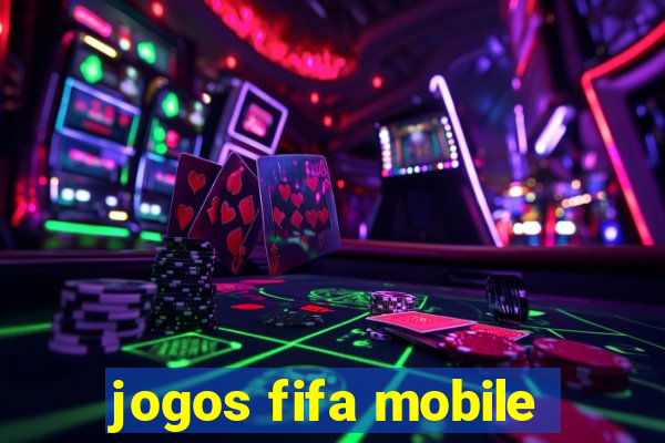 jogos fifa mobile